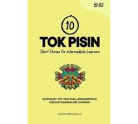 Duygu Mengioglu 10 Tok Pisin Short Stories for Intermediate Learners (Tascabile)