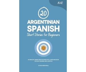 Duygu Mengioglu 20 Argentinian Spanish Short Stories for Beginners (Tascabile)