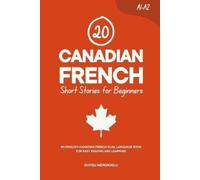 Duygu Mengioglu 20 Canadian French Short Stories for Beginners (Tascabile)