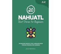 Duygu Mengioglu 20 Nahuatl Short Stories for Beginners (Tascabile) Learn Nahuatl
