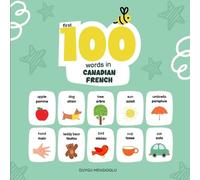 Duygu Mengioglu First 100 Words in Canadian French (Tascabile)