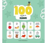 Duygu Mengioglu First 100 Words in Māori (Tascabile) Learn Māori