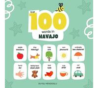 Duygu Mengioglu First 100 Words in Navajo (Tascabile) Learn Navajo