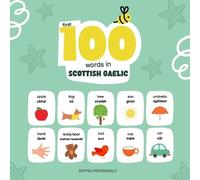 Duygu Mengioglu First 100 Words in Scottish Gaelic (Tascabile)