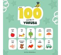 Duygu Mengioglu First 100 Words in Yoruba (Tascabile) Learn Yoruba