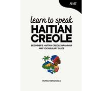 Duygu Mengioglu Learn to Speak Haitian Creole (Tascabile) Learn Haitian Creole
