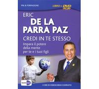 DVD CREDI IN TE STESSO IMPARA IL POTERE DELLA MENTE - ERIC DE LA PARRA PAZ