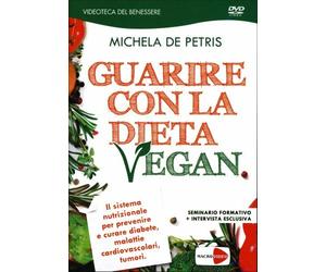 DVD GUARIRE CON LA DIETA VEGAN - MICHELA DE PETRIS
