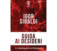 DVD GUIDA AI DESIDERI - IL SEMINARIO INTEGRALE TEORICO E PRATICO IGOR SIBALDI