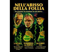Dvd Nell'Abisso Della Follia: Il Dottor X / La Bambola Del Diavolo / The Climax