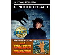 Notti Di Chicago (Le) / Tragedia Americana (Una) (Regione 2 PAL) - Josef V...