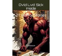 Dvld Lvd: Sick Inside: 21 Horror Stories