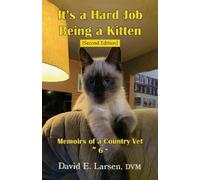 DVM David E Larsen It's a Hard Job Being a Kitten (Tascabile)