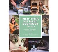 DVM Dody Tyneway The Holistic Vet Blend Cookbook for Cats (Tascabile)