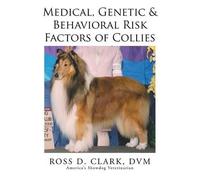 DVM Ross D Clar Medical, Genetic & Behavioral Risk Factors of Collie (Tascabile)