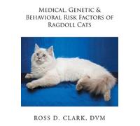 DVM Ross D Clar Medical, Genetic & Behavioral Risk Factors of Ragdol (Tascabile)