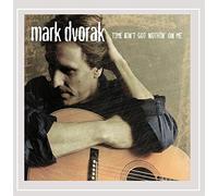 Dvorak, Mark - Time Ain'T Got Nothin' On Me