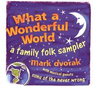 Dvorak, Mark - What A Wonderful World: Family Folk Sampler