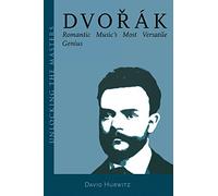 Dvorak: Romantic Music's Most Versatile Genius