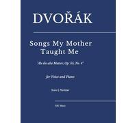 Dvořák - Songs My Mother Taught Me: "Als die alte Mutter, Op. 55, No. 4" for Voice and Piano