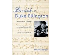 Dvorak To Duke Ellington: A Conductor Explores America's Music and Its African American Roots