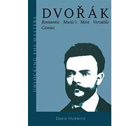 Dvoru00e1k: romantic music's most versatile genius - David Hurwitz