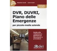 DVR, DUVRI, piano delle emergenze per piccole-medie aziende. Con aggiornam...