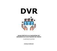 DVR: GUIDA PRATICA ALLA REDAZIONE DEL DOCUMENTO DI VALUTAZIONE DEI RISCHI ...