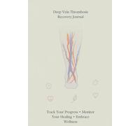 DVT Recovery Journal: Daily Symptom, Medication, Walking, and Doctor Visit Tracker