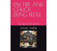 DW. FIRE AND CHUCK DUNG BEETLE: THE ROCKET BOYS