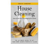 Dwain Carberry House Cleaning: How to Get Your Kids Begging for Chor (Tascabile)