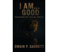 Dwain P Garrett I AM...Good (Tascabile)