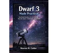 DWARF 3 MADE PRACTICAL: Real-World Workflows for Live Stacking, Deep-Sky Capture, Troubleshooting, and Epic Results
