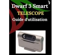 Dwarf 3 Smart Telescope Guide d'utilisation: Un guide étape par étape pour les débutants et les experts, explorant les fonctions essentielles d'un appareil photo, des méthodes innovantes, des astuces