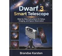 Dwarf 3 Smart Telescope: Step-by-Step Instructions for Setup, Imaging, and Space Observation