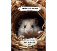 Dwarf Hamster Guide: Everything about Husbandry, care, health and much more