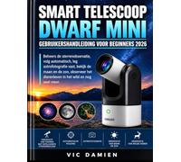 DWARF MINI SMART TELESCOOP GEBRUIKERSHANDLEIDING VOOR BEGINNERS 2026: Beheers slim sterrenkijken, geautomatiseerde tracking, astrofotografie, maan- en zonnefotografie, het observeren van wilde dieren en nog veel meer.