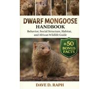 Dwarf Mongoose Handbook: Behavior, Social Structure, Habitat, and African Wildlife Guide