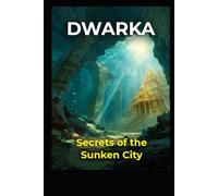 Dwarka: Secrets of the Sunken City