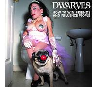Dwarves - How To Win Friends And Influence People