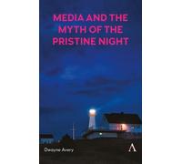 Dwayne Avery Media and the Myth of the Pristine Night (Copertina rigida)