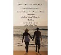 Dwayne Emanuel S Some Things To Know About Marriage Before You Have (Tascabile)