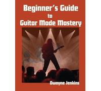 Dwayne Jenkins Beginner's Guide to Guitar Mode Mastery (Tascabile)