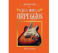 Dwayne Jenkins Beginner's Guide to Scales, Modes, and Arpeggios (Tascabile)