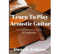 Dwayne Jenkins Learn To Play Acoustic Guitar (Tascabile)