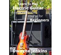Dwayne Jenkins Learn To Play Electric Guitar (Tascabile)