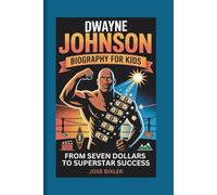 DWAYNE JOHNSON BIOGRAPHY FOR KIDS: From Seven Dollars to Superstar Success
