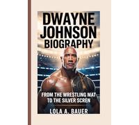 DWAYNE JOHNSON BIOGRAPHY: From The Wrestling Mat to The Silver Screen