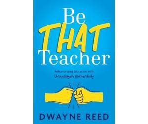 Dwayne Reed Be THAT teacher (Tascabile)