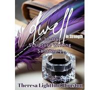 Dwell in Strength: A 30-Day Scripture Writing Sanctuary